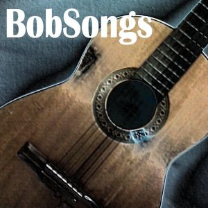 Bob Gray - BobSongs - Bob's Songs - BobSongs.com
